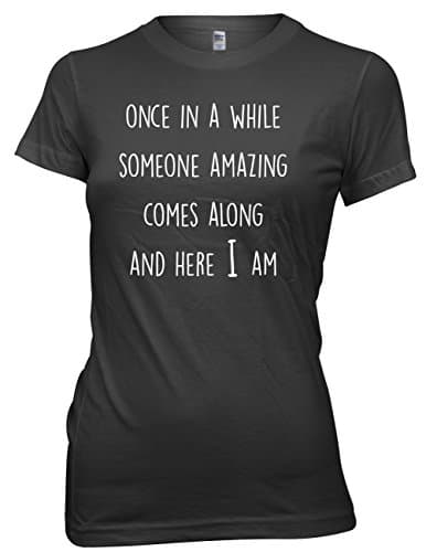 Once In A While Someone Amazing Comes Along And Here I Am Womens Funny Premium T-Shirt-Small-Black slogan funny clothing joke novelty vintage retro t shirt tshirt tee t-shirt top men Womens ladies woWomens women girl boy shirts fashion geek nerd hipster urban cool youtube tumblr celebrity day for him her wife husband brother sister mother father mum dad birthday christmas boyfriend girlfriend gift world book day s m l xl 2xl 3xl