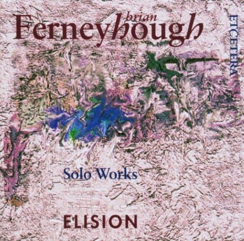 Ferneyhough: Solo Works
