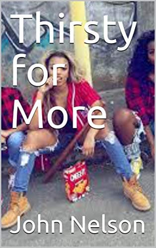 Thirsty for More