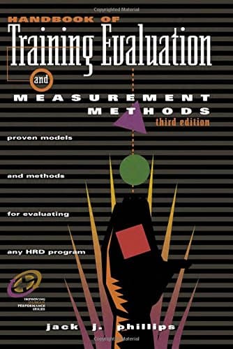 Handbook of Training Evaluation and Measurement Methods, Third Edition (Improving Human Performance)