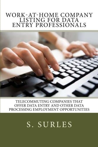 Work-at-Home Company Listing for Data Entry Professionals: Telecommuting Companies that Offer Data Entry and Other Data Processing Employment Opportunities (HEA Work-at-Home Series) (Volume 1)