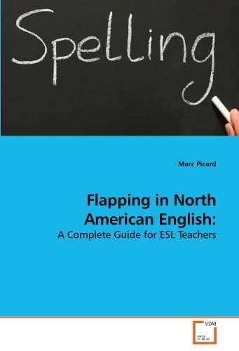 Flapping in North American English:: A Complete Guide for ESL Teachers by Marc Picard (2010-04-08)