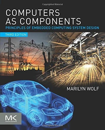 Computers as Components: Principles of Embedded Computing System Design by Marilyn Wolf (May 09,2012) Paperback
