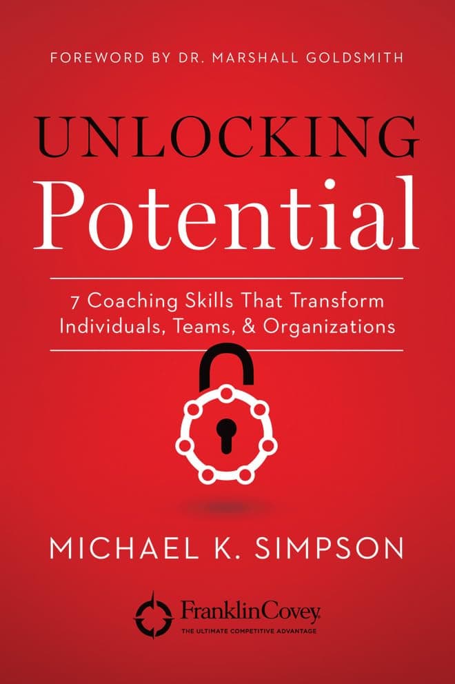 Unlocking Potential: 7 Coaching Skills That Transform Individuals, Teams, & Organizations Paperback – 12 August 2014