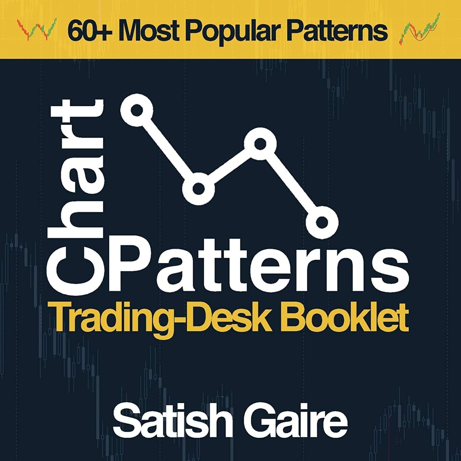 Satish Gaire Chart Patterns: Trading-Desk Booklet