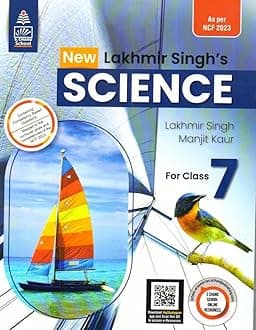 Lakhmir Singh's Science CBSE NCF edition Book 7 - by Manjit Kaur, Lakhmir Singh (2024-25 Examination)