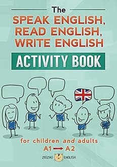 THE SPEAK ENGLISH, READ ENGLISH, WRITE ENGLISH ACTIVITY BOOK: for children and adults, A1 to A2 (Learn English Activity Books)