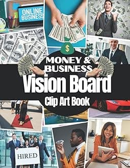 Money and Business Vision Board Clip Art Book: Pictures Quotes and Words to Manifest Money, Abundance and Successful Business For Men and Women ( Vision Board Supplies For Business and Money )