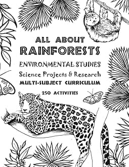 All About Rainforests - Environmental Studies, Science Projects and Research: The Thinking Tree - Multi-Subject Curriculum - 250 Fun-Schooling ... 3rd, 4th & 5th - Ages 7, 8, 9, 10, 11 & 12