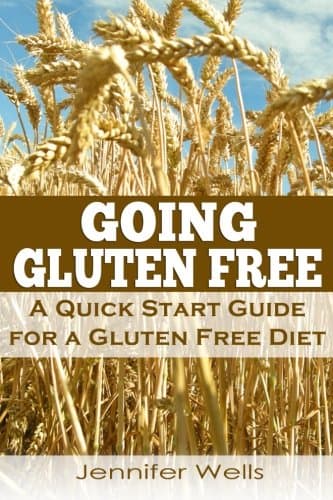 Going Gluten Free: A Quick Start Guide for a Gluten Free Diet Paperback – September 21, 2013